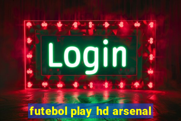 futebol play hd arsenal